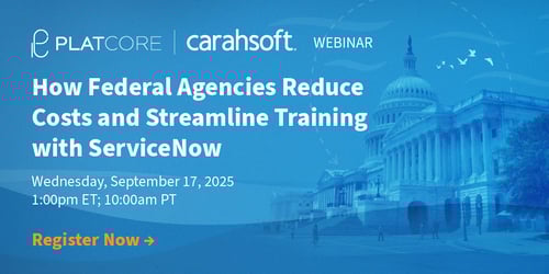 WEBINAR: How Federal Agencies Reduce Costs and Streamline Training on ServiceNow
