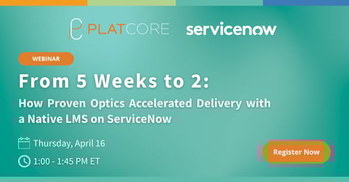 WEBINAR: From 5 Weeks to 2: How Proven Optics Accelerated Delivery with a Native LMS on ServiceNow