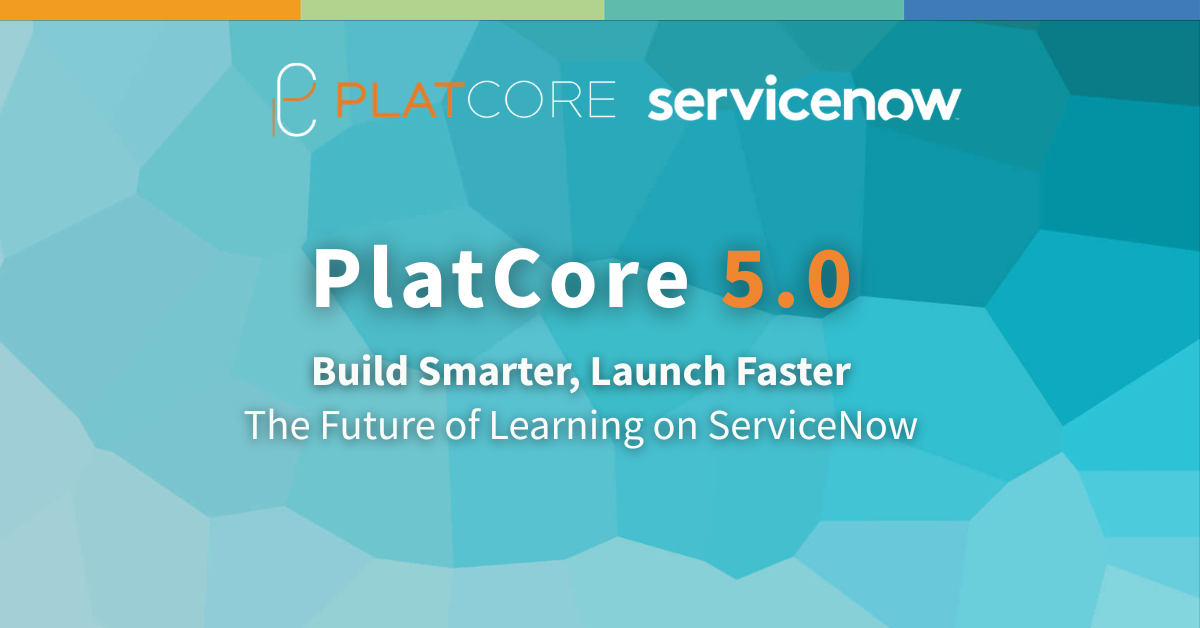 PlatCore 5.0: From Course Creation to Intelligent Learning on ServiceNow