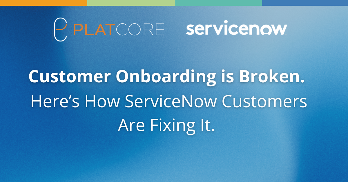 Customer Onboarding Is Broken. Here's How ServiceNow Customers Are Fixing It.
