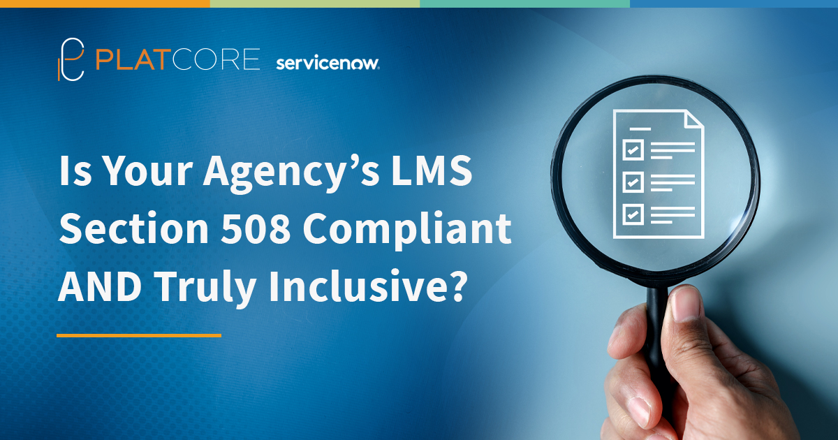 Is Your Agency LMS Section 508 Compliant and Truly Inclusive?