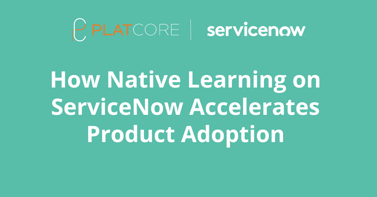 How Native Learning on ServiceNow Accelerates Product Adoption