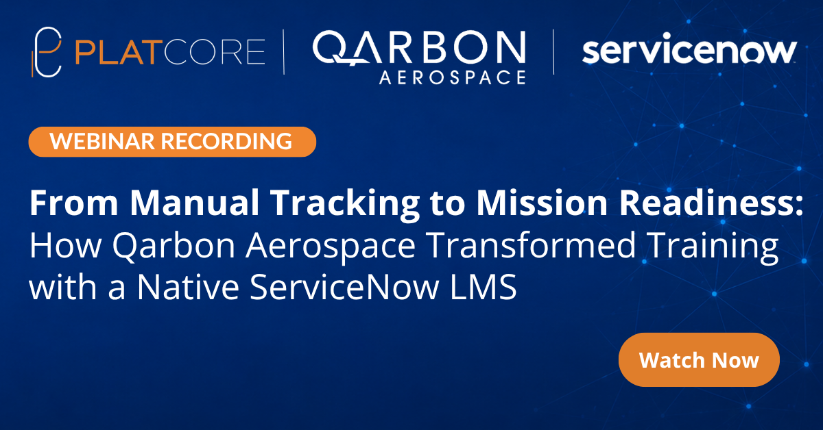 Webinar: From Manual Tracking to Mission Readiness: How Qarbon Aerospace Transformed Training with a Native ServiceNow LMS