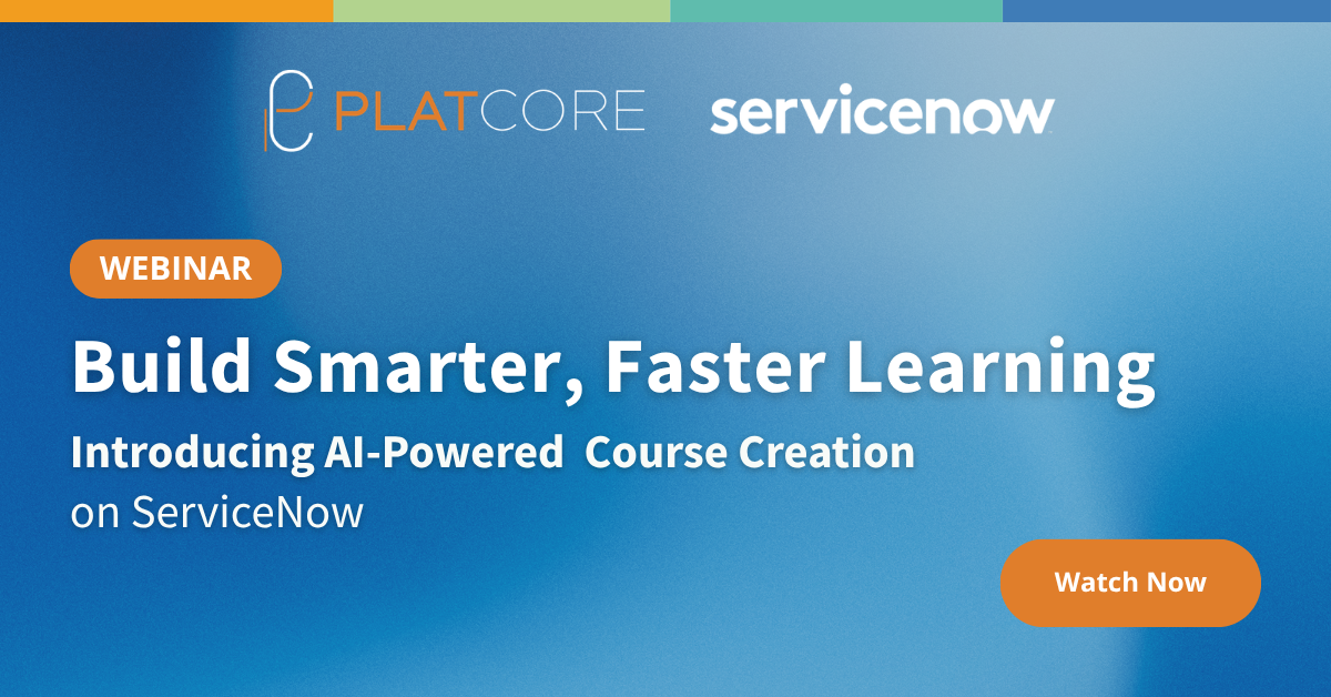 WEBINAR: PlatCore 4.5: Built For the Modern Learner. Designed For the Modern Enterprise.