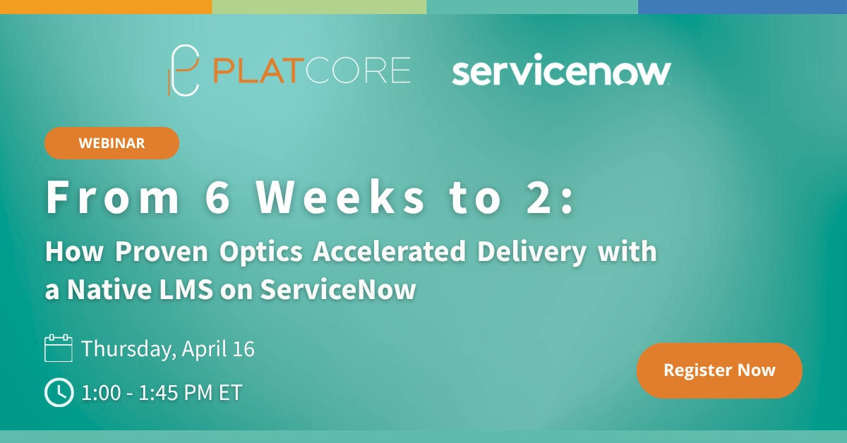 WEBINAR: From 6 Weeks to 2: How Proven Optics Accelerated Delivery with a Native LMS on ServiceNow