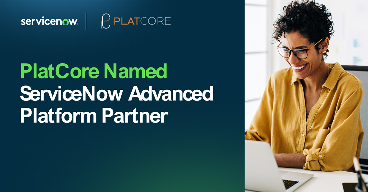 PlatCore Named ServiceNow Advanced Platform Partner
