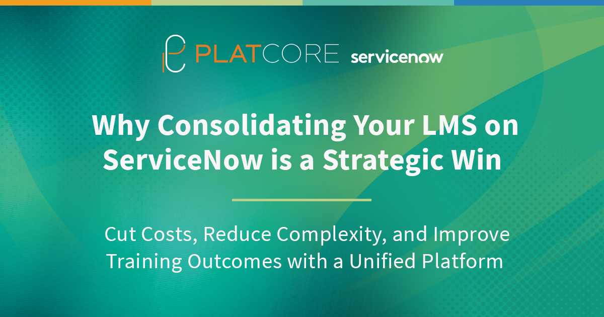 Why Consolidating Your LMS on ServiceNow is a Strategic Win