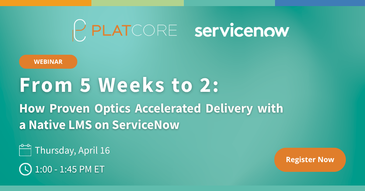 WEBINAR: From 5 Weeks to 2: How Proven Optics Accelerated Delivery with a Native LMS on ServiceNow