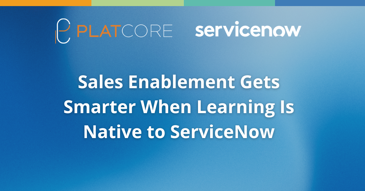 Sales Enablement Gets Smarter When Learning Is Native to ServiceNow